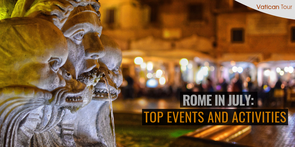 Rome in July Top Events and Activities